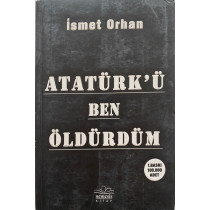 Atatürk'ü Ben Öldürdüm - ismet ORHAN  Nemesis Kitap Yayınları  40,40 TL - eskicievi.com'da