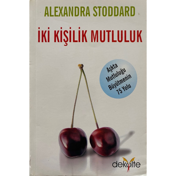 iki Kişilik Mutluluk - Alexandra Stoddard, Dekolte Yayınları,  59,50 TL - eskicievi.com'da