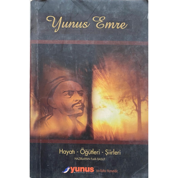 Yunus Emre Hayatı, Öğütleri, Şiirleri - Fatih BASUT  Yunus Yayınları  25,00 TL - eskicievi.com'da