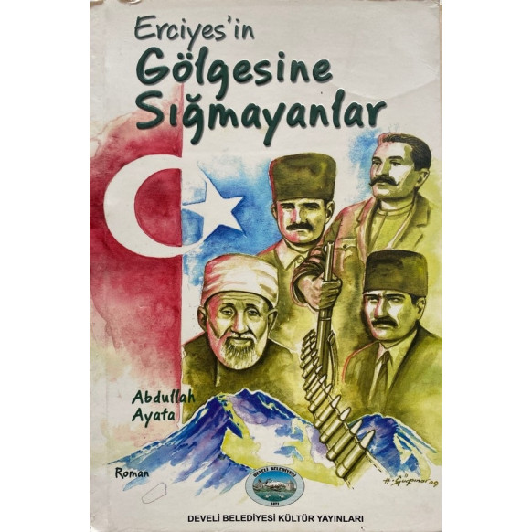 Erciyes`in Gölgesine Sığamayanlar - Abdullah Ayata  Develi Belediyesi Yayınları  33,50 TL - eskicievi.com'da