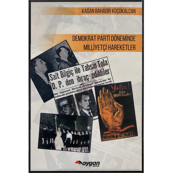 Demokrat Parti Döneminde Milliyetçi Haraketler - Kağan Bahadır KÜÇÜKALCAN  Aygan Yayınları  99,90 TL - eskicievi.com'da