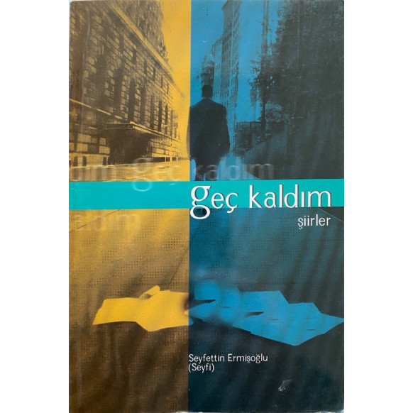 Geç Kaldım Şiirler - Seyfdettin ERMİŞOĞLU  Ayrıntı Yayınları  28,90 TL - eskicievi.com'da