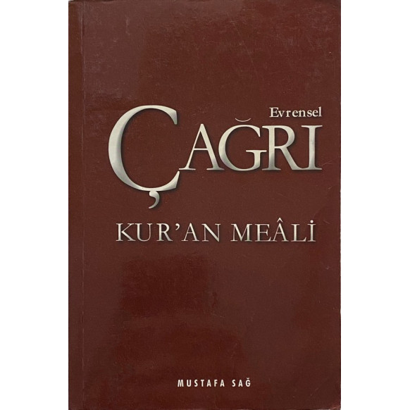 Evrensel Çağrı, Kur'an Meali - Mustafa Sağ  Yazarın Kendi Yayını  165,90 TL - eskicievi.com'da