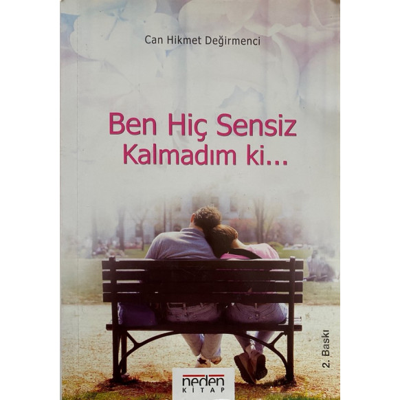 Ben Hiç Sensiz Kalmadım Ki - Can Hikmet Değirmenci  Neden Yayınları  28,00 TL - eskicievi.com'da