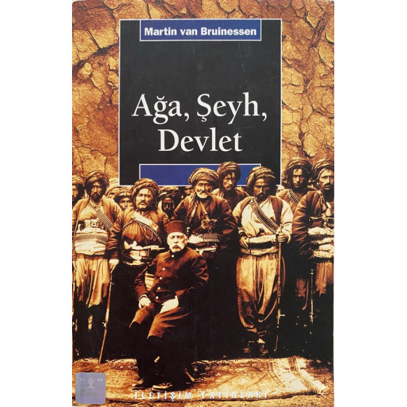 Ağa, Şeyh, Devlet - Martin Van Bruinessen  İletişim Yayınları  239,90 TL - eskicievi.com'da
