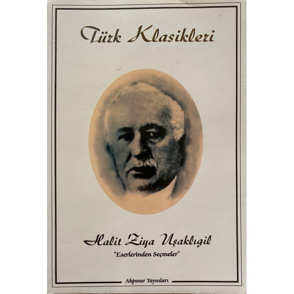 Türk Klasikleri - Halit Ziya UŞAKLIGİL  Akpınar Yayınları  41,40 TL - eskicievi.com'da