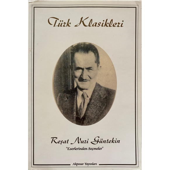 Türk Klasikleri - Reşat Nuri GÜNTEKİN  Akpınar Yayınları  36,40 TL - eskicievi.com'da