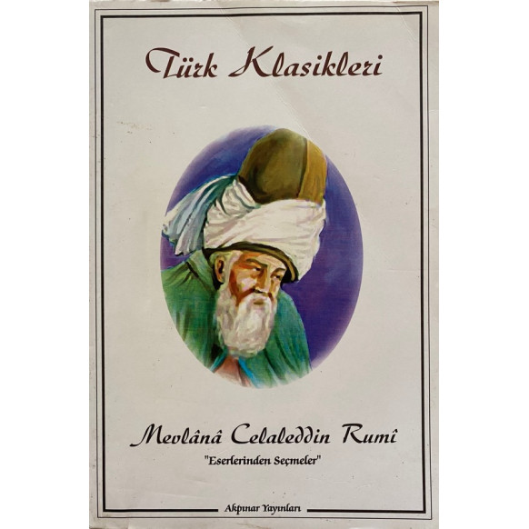 Türk Klasikleri - Mevlana Celaleddin RUMİ  Akpınar Yayınları  30,40 TL - eskicievi.com'da