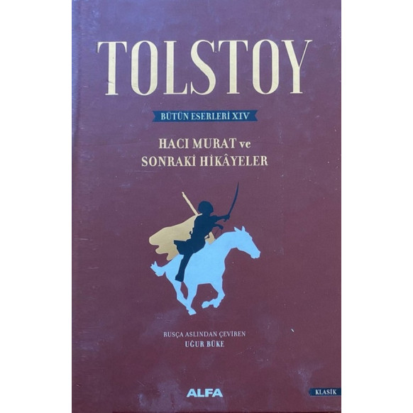 Tolstoy Bütün Eserleri 14, Hacı Murat ve Sonraki Hikâyeler - Lev Nikolayeviç Tolstoy  Alfa Yayınları  289,00 TL - eskicievi.c...