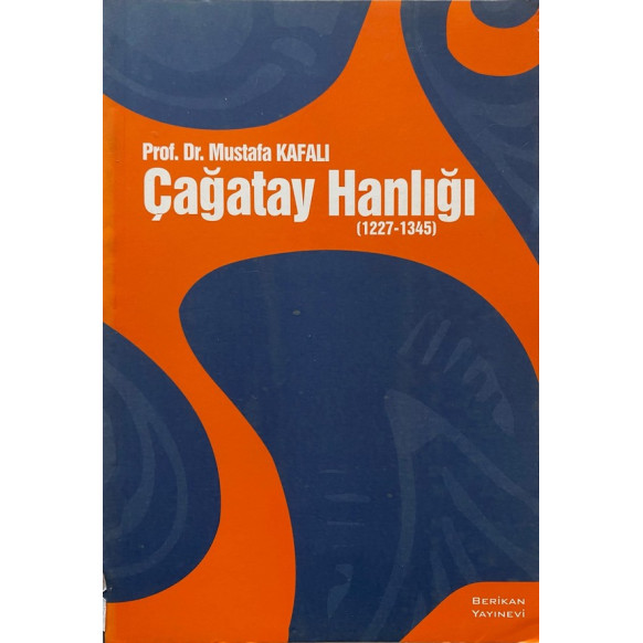 Çağatay Hanlığı (1227 - 1345) - Mustafa KAFALI, Berikan Yayınları,  64,40 TL - eskicievi.com'da