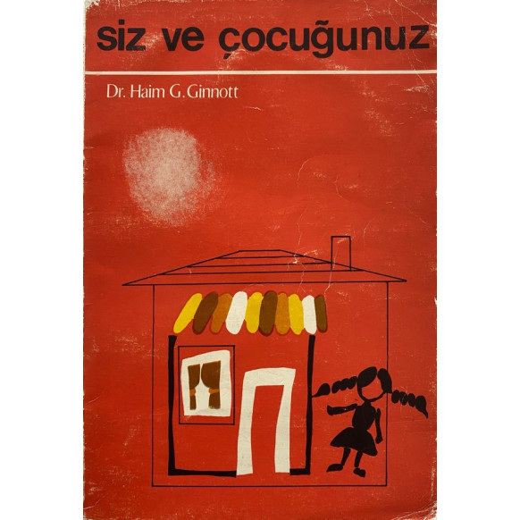 Siz ve Çocuğunuz - Dr. Haim G. GİNNOTT  Yazarın Kendi Yayını  28,50 TL - eskicievi.com'da