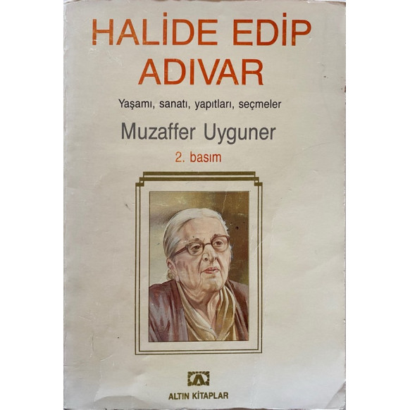 HALİDE EDİP ADIVAR, Yaşamı, Sanatı, Yapıtları, Seçmeler - Muzaffer UYGUNER  Altın Kitaplar Yayınları  35,00 TL - eskicievi.co...