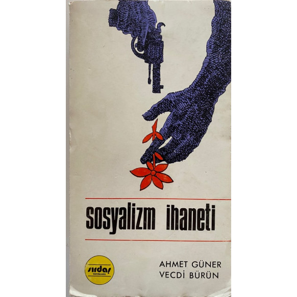 Sosyalizm ihaneti - Ahmet Güner, Vecdi Bürün  Sırdaş Yayınları  32,00 TL - eskicievi.com'da