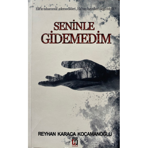 Seninle Gidemedim - Reyhan Karaca Kocamanoğlu  Uğur Tuna Yayınları  39,00 TL - eskicievi.com'da