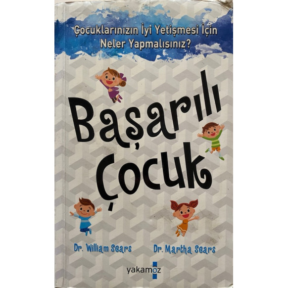 Başarılı Çocuk - William Sears, Martha Sears  Yakamoz Çocuk Yayınları  31,90 TL - eskicievi.com'da