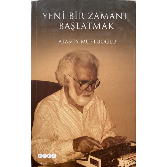 Yeni Bir Zamanı Başlatmak - Atasoy MÜFTÜOĞLU  Hece Yayınları  45,40 TL - eskicievi.com'da