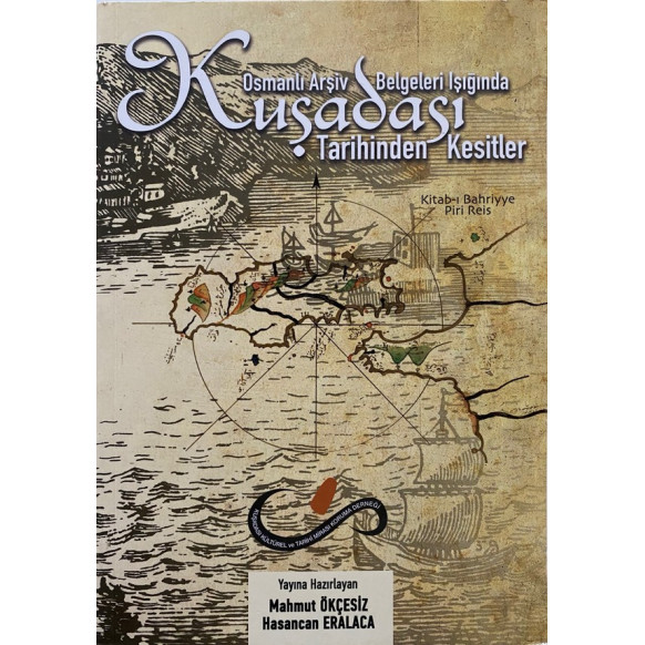 Osmanlı Arşiv Belgeleri Işığında Kuşadası Tarihinden Kesitler - Mahmut Ökçesiz, Hasancan Eralaca  Kuşadası Kültür ve Tarih Ko...