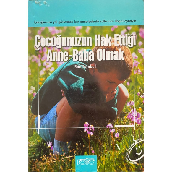 Çocuğunuzun Hak Ettiği Anne, Baba Olmak - Rae TURNBULL  Rota Yayınları  32,90 TL - eskicievi.com'da
