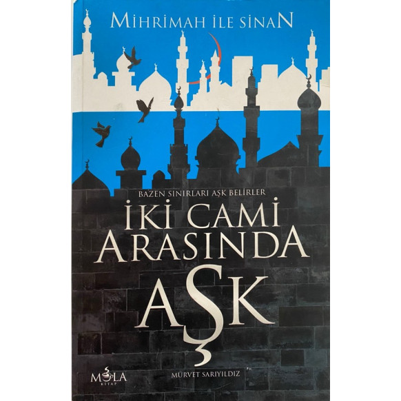 iki Cami Arasında Aşk, Mihrimah ile Sinan - Mürvet Sarıyıldız  İpek Yayınları  31,90 TL - eskicievi.com'da