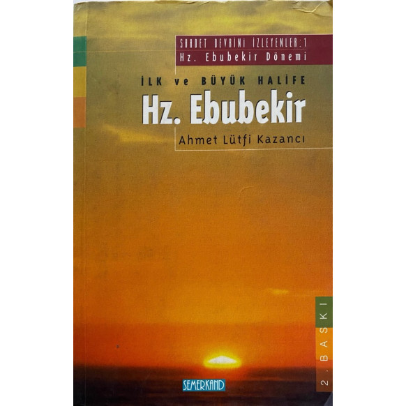 ilk ve Büyük halife - Hz. Ebubekir - Ahmet Lütfi KAZANCI  Semerkand Yayınları  89,00 TL - eskicievi.com'da