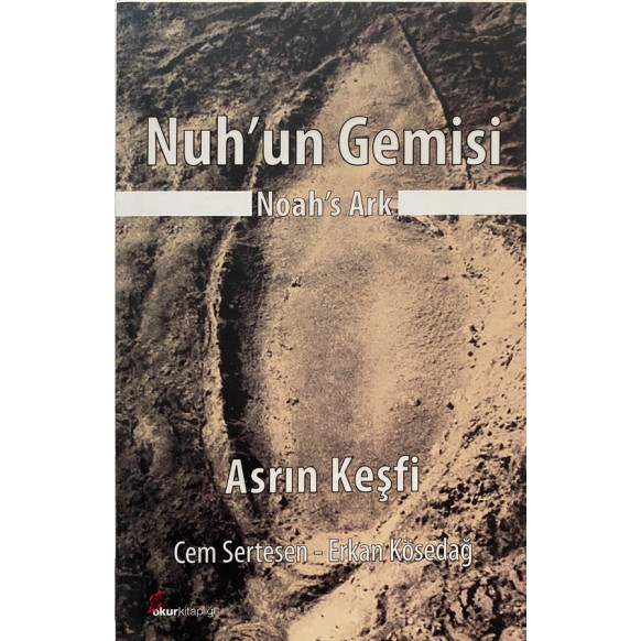 Nuh'un Gemisi - Noah's Ark, Asrın Keşfi - Cem Sertesen, Erkan Kösedağ  Okur Yayınları  30,00 TL - eskicievi.com'da