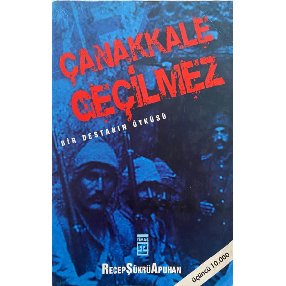 Çanakkale Geçilmez, Bir Destanın Öyküsü - Recep Şükrü Apuhan  Timaş Yayınları  30,00 TL - eskicievi.com'da