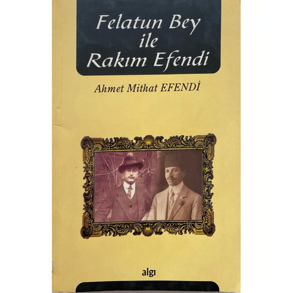 Felatun Bey İle Rakım Efendi - Ahmet Mithat EFENDİ  Algı Yayınları  29,90 TL - eskicievi.com'da