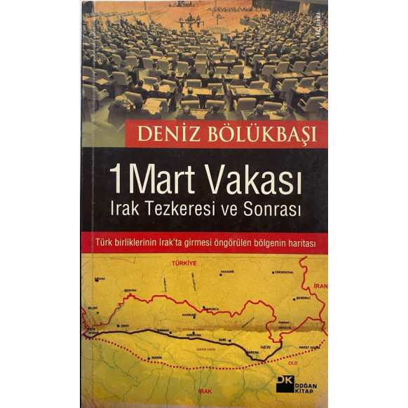 1 Mart Vakası - Irak Tezkeresi ve Sonrası - Türk Birliklerinin Irak'ta Girmesi Öngörülen Bölgenin Haritası - Deniz Bölükbaşı ...