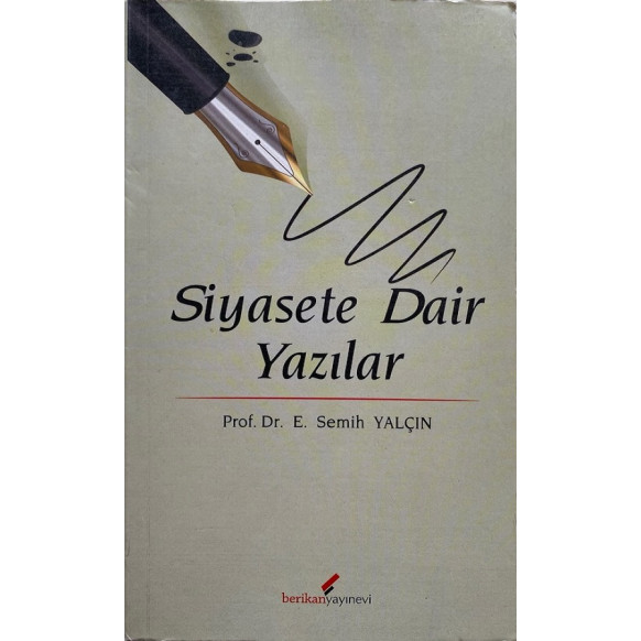 Siyasete Dair Yazılar - Prof Dr. E. Semih YALÇIN  Berikan Yayınları  39,00 TL - eskicievi.com'da