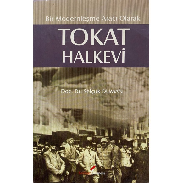 Bir Modernleşme Aracı Olarak, Tokat Halkevi - Doç. Dr. Selçuk DUMAN  Berikan Yayınları  39,00 TL - eskicievi.com'da