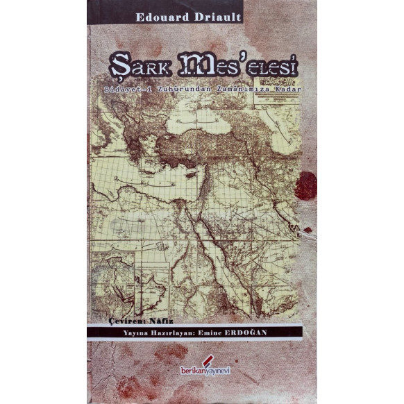 Şark Meselesi Bidayet-i Zuhurundan Zamanımıza Kadar - Edouard DRİAULT  Berikan Yayınları  47,40 TL - eskicievi.com'da