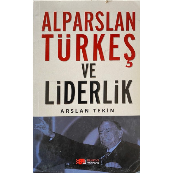 Alparslan Türkeş ve Liderlik - Arslan TEKİN  Berikan Yayınları  108,90 TL - eskicievi.com'da