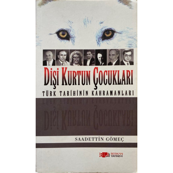Dişi Kurtun Çocukları, Türk Tarihinin Kahramanları - Saadettin GÖMEÇ  Berikan Yayınları  64,90 TL - eskicievi.com'da