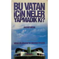 Bu Vatan için Neler Yapmadık ki?, Vatan Bilgisayar'ın Sıradışı Öyküsü - Hasan Vatan  Yazarın Kendi Yayını  30,00 TL - eskicie...