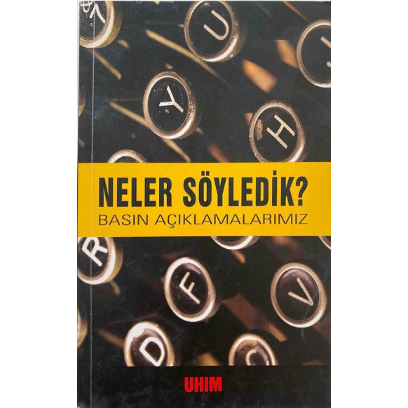 Neler Söyledik Basın Açıklamalarımız.  Uhim Yayınları  34,40 TL - eskicievi.com'da