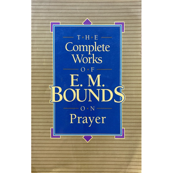 The Complete Works of E.M. Bounds on Prayer  Amerikan Book Company  400,00 TL - eskicievi.com'da
