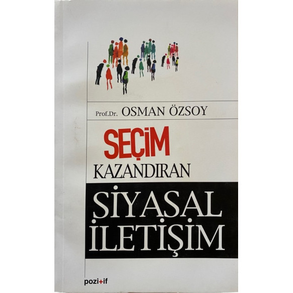 Seçim Kazandıran Siyasal iletişim - Osman Özsoy  Pozitif Yayınları  64,40 TL - eskicievi.com'da