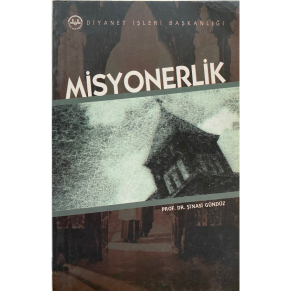 Misyonerlik - Prof. Dr. Şinasi Gündüz  Diyanet İşleri Başkanlığı Yayınları  31,40 TL - eskicievi.com'da