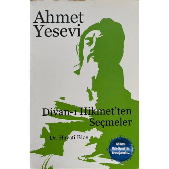 Ahmet Yesevi - Divan'ı Hikmet'ten Seçmeler - Dr. Hayati BİCE  Gölbaşı Belediyesi  32,00 TL - eskicievi.com'da