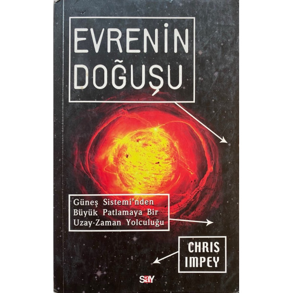 Evrenin Doğuşu, Güneş Sistemi'nden Büyük Patlamaya Bir Uzay Zaman Yolculuğu - Chris İMPEY  Say Yayınları  53,40 TL - eskiciev...