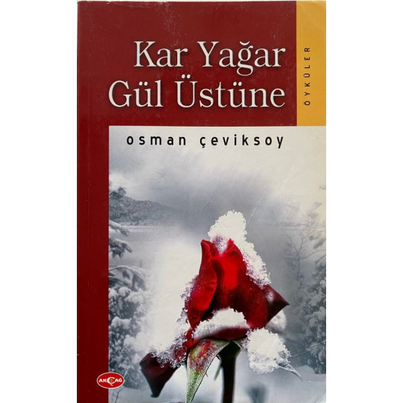 Kar Yağar Gül Üstüne - Osman ÇEVİKSOY  Akçağ Yayınları  29,00 TL - eskicievi.com'da