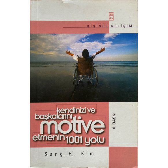 Kendinizi ve Başkalarını Motive Etmenin 1001 Yolu - Sang H. Kim  Timaş Yayınları  30,00 TL - eskicievi.com'da