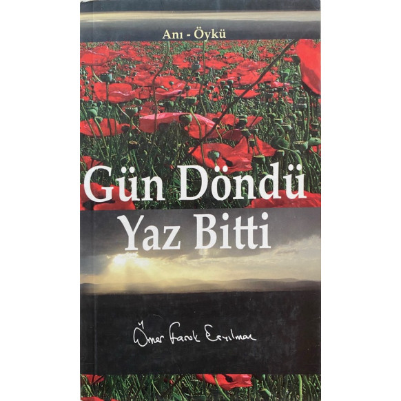 Gün Döndü Yaz Bitti - Ömer Faruk Eryılmaz  Yazarın Kendi Yayını  29,90 TL - eskicievi.com'da