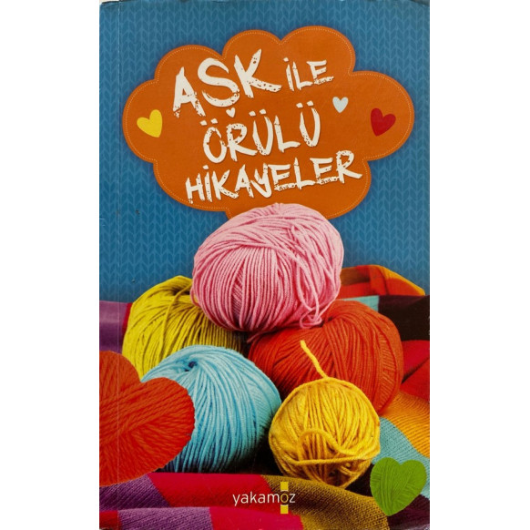 Aşk ile Örülü Hikayeler  Yakamoz Yayınları  26,00 TL - eskicievi.com'da