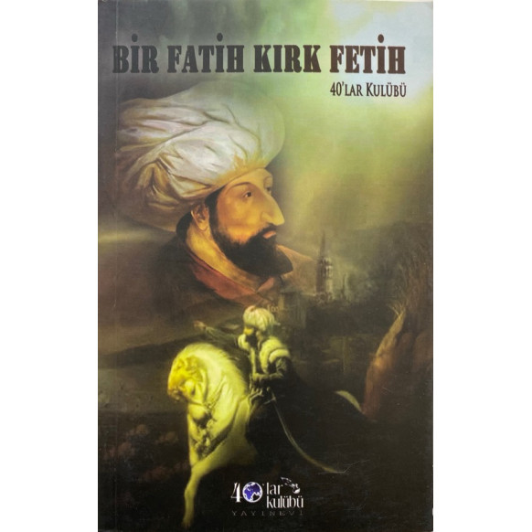 Bir Fatih Kırk Fetih  40'lar Kulübü Yayınları  40,50 TL - eskicievi.com'da