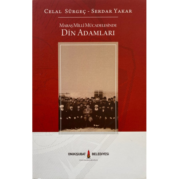Maraş Milli Mücadelesinde Din Adamları - Cemal Sürgeç, Serdar Yakar  Onikişuba Belediyesi Yayınları  80,00 TL - eskicievi.com'da