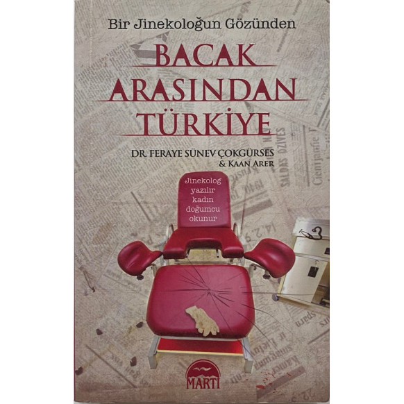 Bir Jinekoloğun Gözünden, Bacak Arasından Türkiye  Martı Yayınları  32,90 TL - eskicievi.com'da