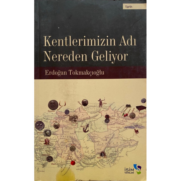 Kentlerimizin Adı Nereden Geliyor - Erdoğan Tokmakçıoğlu  İsim Yayınları  89,00 TL - eskicievi.com'da