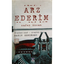 Arz Ederim, 28 Şubat 1997 - 12 Eylül 2010 Basın Sendromu - Zafer Özcan  Kaynak Yayınları  29,50 TL - eskicievi.com'da
