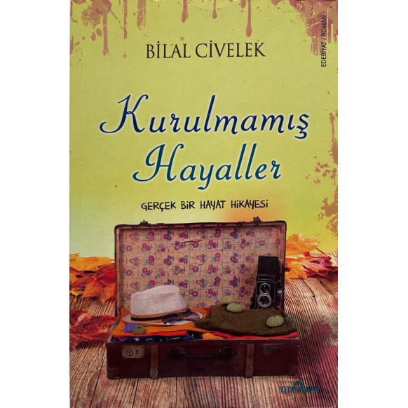 Kurulmamış Hayaller - Bilal Civelek  Yediveren Yayınları  35,00 TL - eskicievi.com'da
